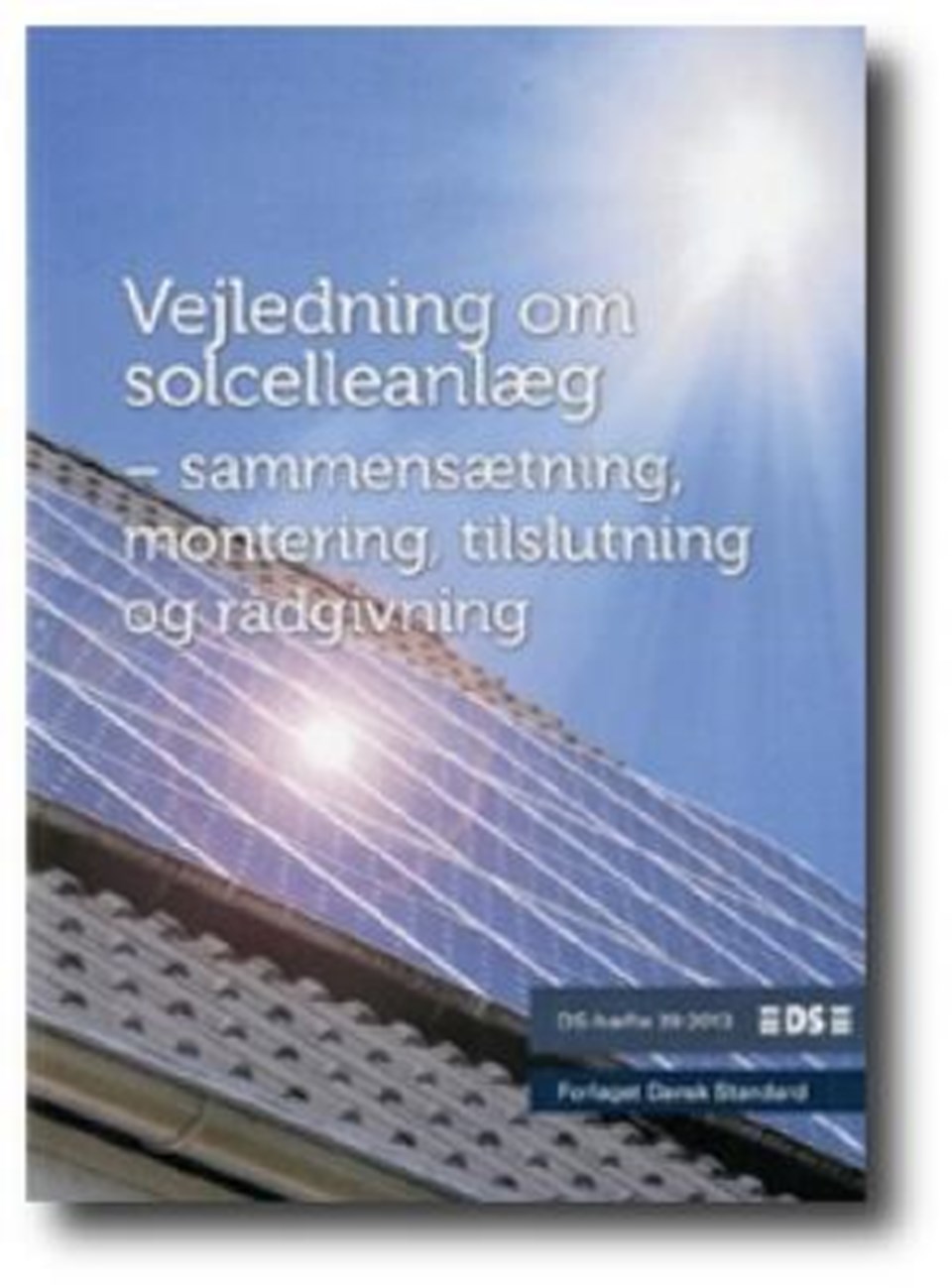 DS hæfte 39:2013 Vejledning om solcelleanlæg