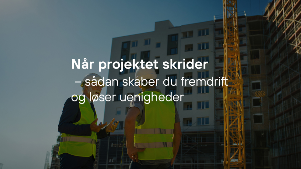 Kursus 4 Projektstyring For Offentlige Bygherrer Når Projektet Skrider