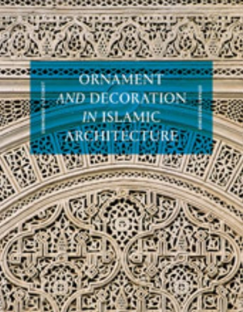 Ornament &amp; Decoration in Islamic Architecture