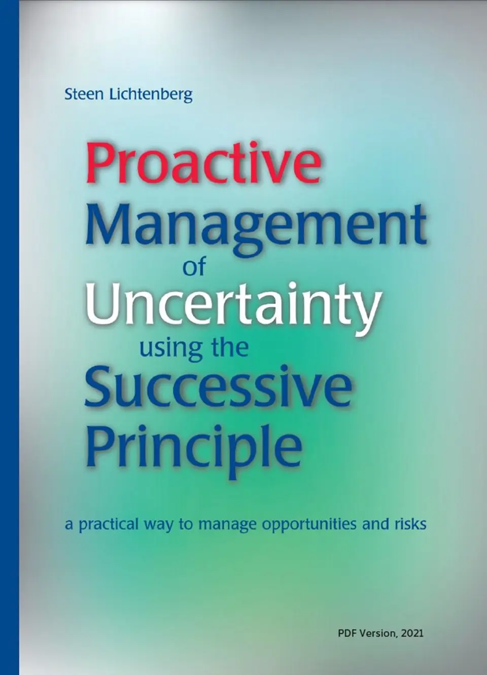 Proactive Management of Uncertainty using t e-bog