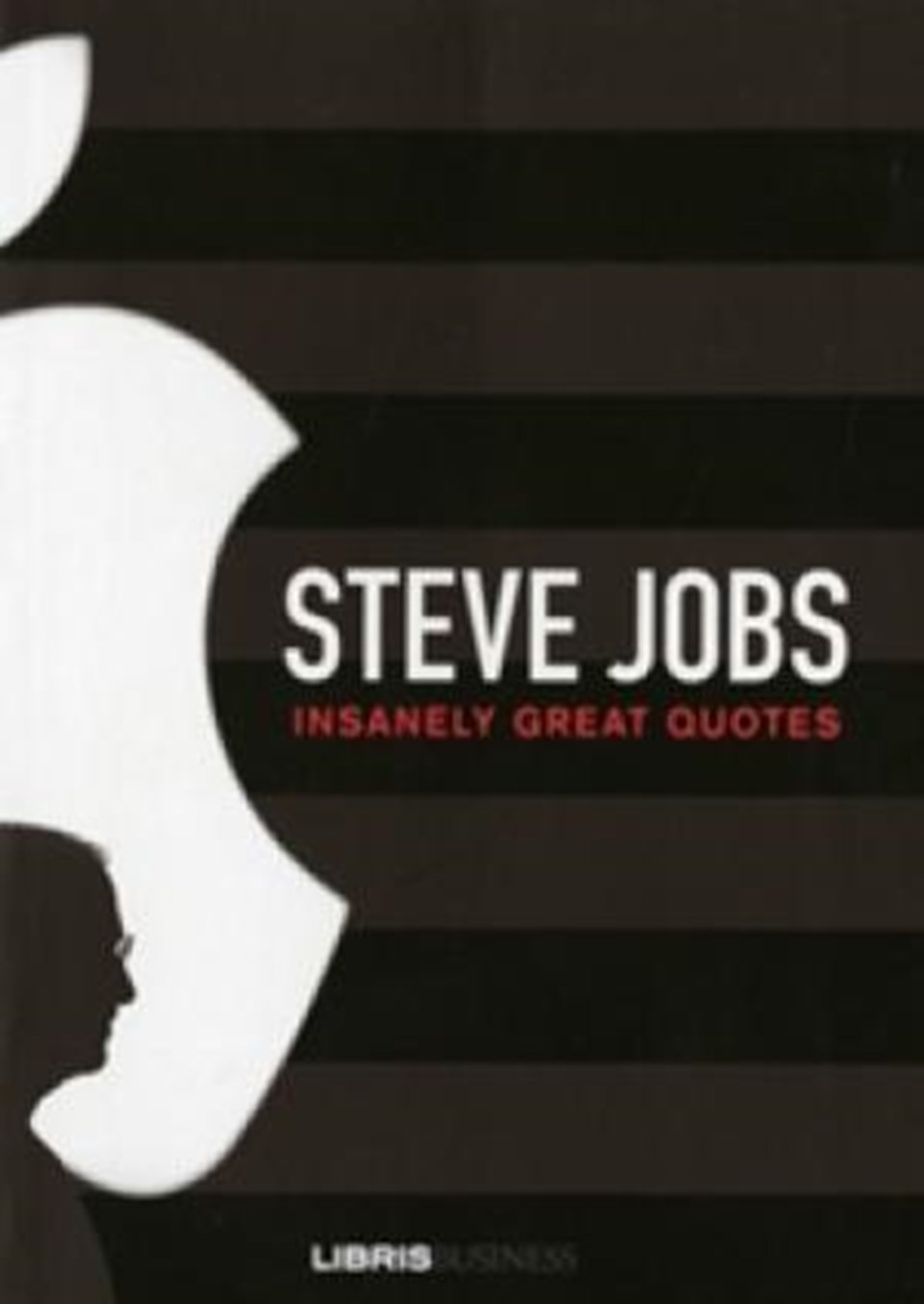 Steve Jobs - Insanely Great Quotes