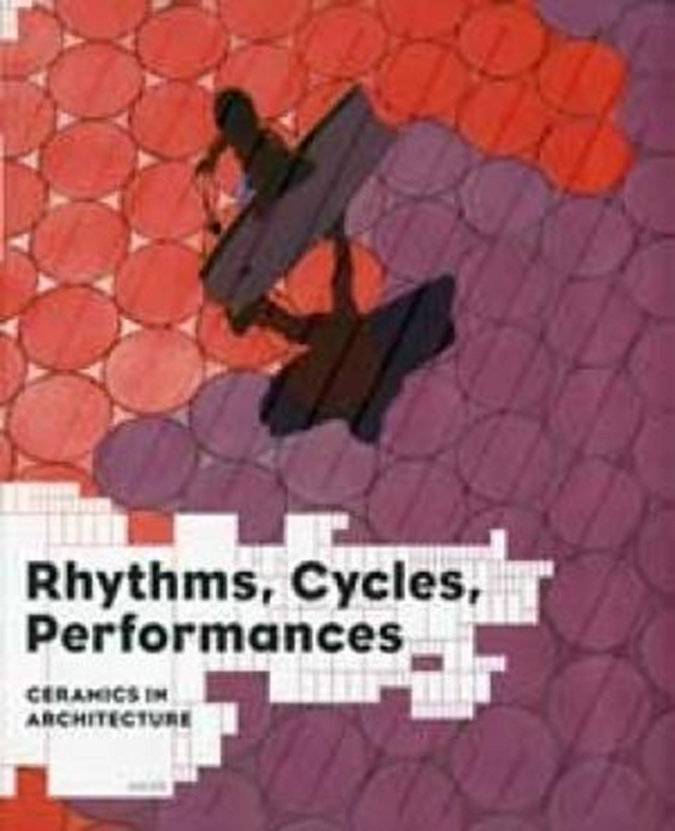 Rhythms, Cycles, Performances: Ceramics in Arch.